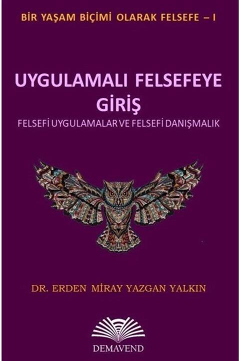 Demavend Yayınları Uygulamalı Felsefeye Giriş & Felsefi Uygulamalar Ve Felsefi Danışmanlık
