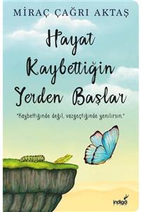 İndigo Kitap Hayat Kaybettiğin Yerden Başlar - Miraç Çağrı Aktaş