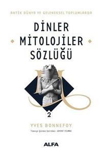 Alfa Yayınları Antik Dünya Ve Geleneksel Toplumlarda Dinler Mitolojiler Sözlüğü 2 (Ciltli)