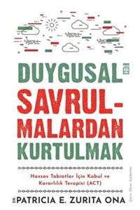 Timaş Yayınları Duygusal Savrulmalardan Kurtulmak & Hassas Tabiatlar Için Kabul Ve Kararlılık Terapisi (act)