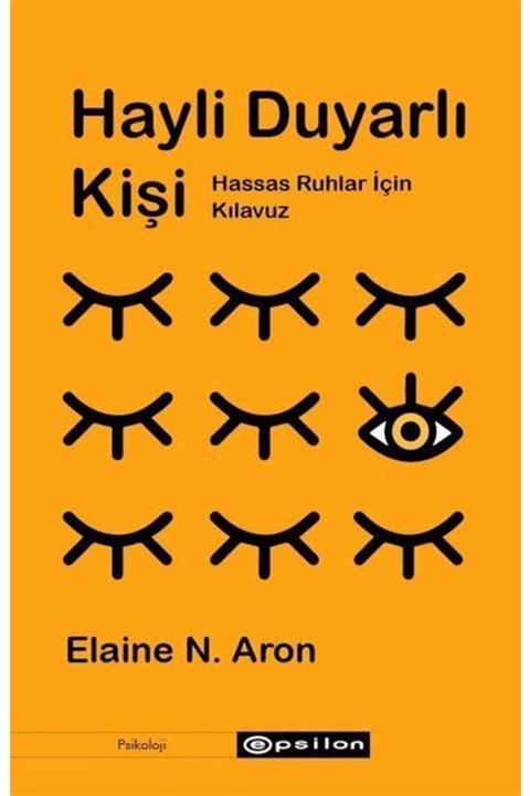 Epsilon Yayınları Hayli Duyarlı Kişi: Hassas Ruhlar Için Kılavuz