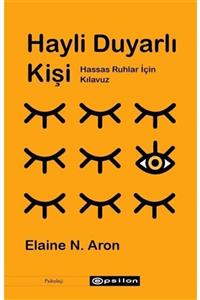 Epsilon Yayınları Hayli Duyarlı Kişi: Hassas Ruhlar Için Kılavuz