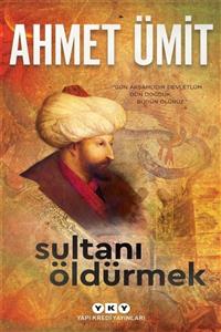 Yapı Kredi Yayınları Sultanı Öldürmek