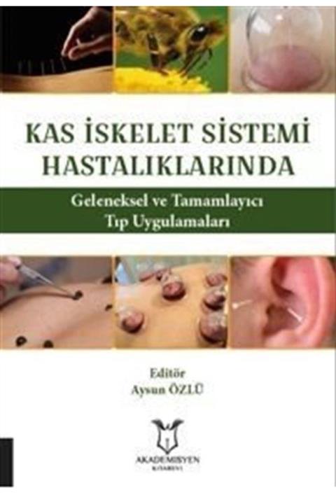 Akademisyen Kitabevi Kas Iskelet Sistemi Hastalıklarında Geleneksel Ve Tamamlayıcı Tıp Uygulamaları