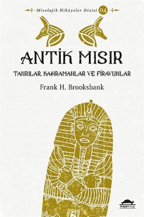 Maya Kitap Antik Mısır Tanrılar, Kahramanlar Ve Firavunlar Mitolojik Hikayeler Dizisi 04