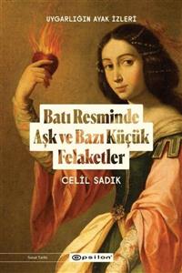 Epsilon Yayınevi Uygarlığın Ayak Izleri: Batı Resminde Aşk Ve Bazı Küçük Felaketler