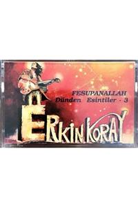 Raks Erkin Koray - Dünden Esintiler 3 Fesupanallah (kaset)