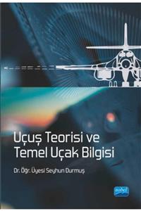 Nobel Akademik Yayıncılık Uçuş Teorisi Ve Temel Uçak Bilgisi - Seyhun Durmuş