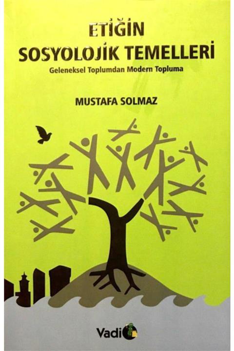 KitapSever Etiğin Sosyolojik Temelleri / Mustafa Solmaz / Vadi Yayınları, Geleneksel Toplumdan Modern Topluma