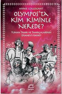 İletişim Yayınları Olympos'ta Kim Kiminle Nerede  - Yunan Tanrı Ve Tanrıçalarının Efsanevi Hayatı