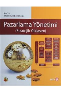 Beta Yayınevi Pazarlama Yönetimi (stratejik Yaklaşım) - Ahmet Hamdi Islamoğlu 9786052427361