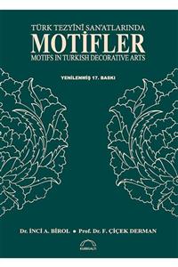 Kubbealtı Neşriyat Türk Tezyini San'atlarında Motifler - Inci A. Birol 9789757663072