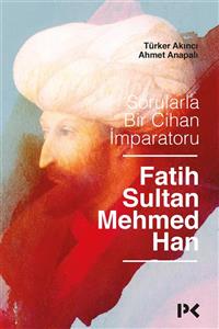 Profil Kitap Sorularla Bir Cihan Imparatoru: Fatih Sultan Mehmed Han