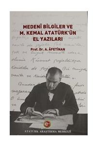 Atatürk Araştırma Merkezi Medeni Bilgiler ve M. Kemal Atatürk'ün El Yazıları - Ayşe Afet İnan