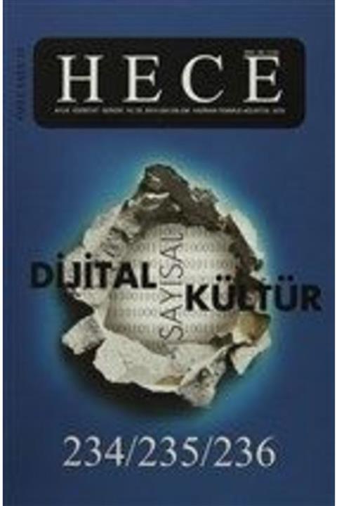 Hece Dergisi Hece Aylık Edebiyat Dergisi Dijital Sayısal Kültür Özel Sayısı: 234-235-236 Haziran-temmuz-ağustos