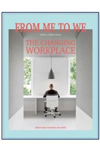 Design Media Publishing Limited From Me To We: The Changing Workplace (mimarlık; Ofis Tasarımları)