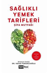 Siyah Beyaz Yayınları Sağlıklı Yemek Tarifleri & Şifa Mutfağı