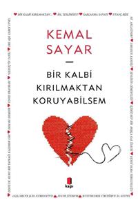 Kapı Yayınları Bir Kalbi Kırılmaktan Koruyabilsem - Kemal Sayar 9786257706414