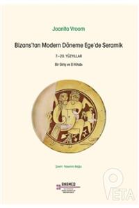 KOÇ ÜNİVERSİTESİ ANADOLU MEDENİYETLERİ ARAŞTIRMA Bizans Tan Modern Döneme Ege De Seramik 7. - 20.yüzyıllar - Bir Giriş Ve El Kitabı