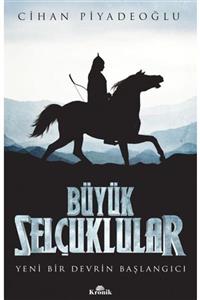 Kronik Kitap Büyük Selçuklular Yeni Bir Devrin Başlangıcı