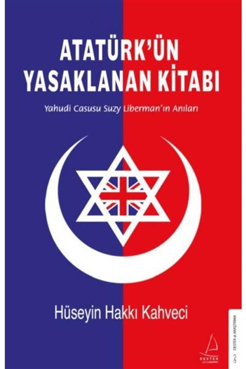Destek Yayınları Atatürkün Yasaklanan Kitabı Yahudi Casusu Suzy Libermanın Anıları