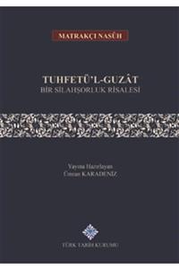 Türk Tarih Kurumu Yayınları Tuhfetü'l Guzat Bir Silahşorluk Risalesi Ümran Karadeniz 9789751743510