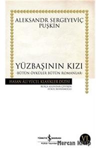 TÜRKİYE İŞ BANKASI KÜLTÜR YAYINLARI Yüzbaşının Kızı - Bütün Öyküler Bütün Romanlar (ciltsiz)