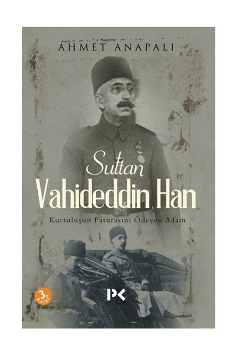 Profil Kitap Sultan Vahideddin Han & Kurtuluşun Faturasını Ödeyen Adam - Ahmet Anapalı