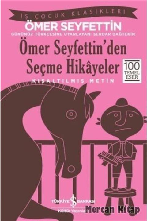 İş Bankası Kültür Yayınları Ömer Seyfettin'den Seçme Hikâyeler - Kısaltılmış Metin