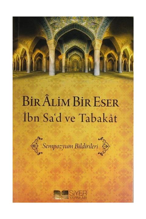 Siyer Yayınları Bir Alim Bir Eser - İbn Sa'd ve Tabakat