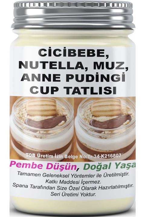 SPANA Cicibebe, Nutella, Muz, Anne Pudingi Cup Tatlısı Ev Yapımı Katkısız 330gr