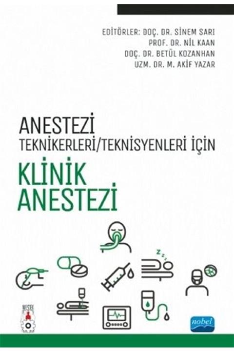 Nobel Akademik Yayıncılık Anestezi Teknikerleri/teknisyenleri Için Klinik Anestezi - Sinem Sarı 9786254023620
