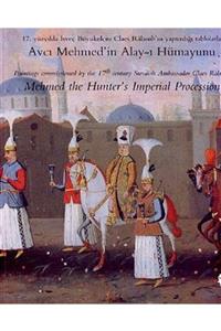 Pera Müzesi Yayınları Avcı Mehmed’in Alay-ı Hümayunu Mehmed The Hunter’s Imperial Procession