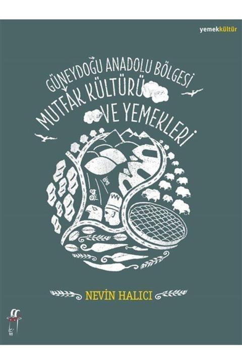 Oğlak Yayınları Güneydoğu Anadolu Bölgesi Mutfak Kültürü Ve Yemekleri