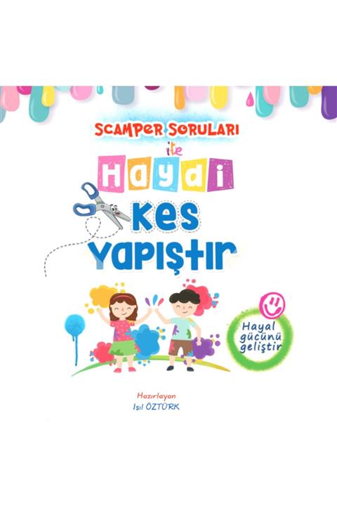 Gazi Kırtasiye Scamper Soruları Ile Haydi Kes Yapıştır - Belirli Gün Ve Haftalar Etkinlikli 4 Yaş+ Karton 144 Sayfa