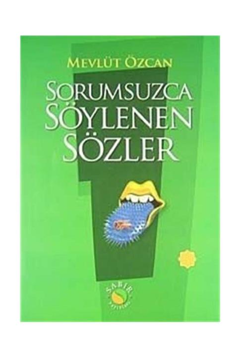 Sabır Yayınları Sorumsuzca Söylenen Sözler 1