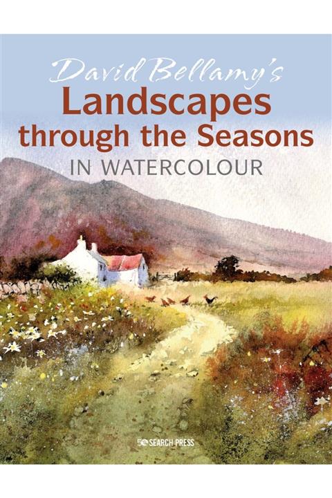 Search Press David Bellamy's Landscapes Through The Seasons In Watercolour