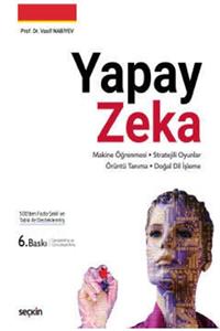 Seçkin Yayıncılık Yapay Zeka Stratejili Oyunlar – Örüntü Tanıma – Doğal Dil Işleme Prof. Dr. Vasif Nabiyev