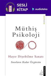 Audioteka (Sesli Kitap)Müthiş Psikoloji - Hayır Diyebilme Sanatı