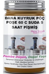 SPANA Dana Kuyruk Pöç Poşe 60 C Suda 5 Saat Pişmiş Ev Yapımı Katkısız 330gr