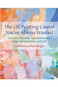 Watson Guptill Publications The Oil Painting Course You've Always Wanted