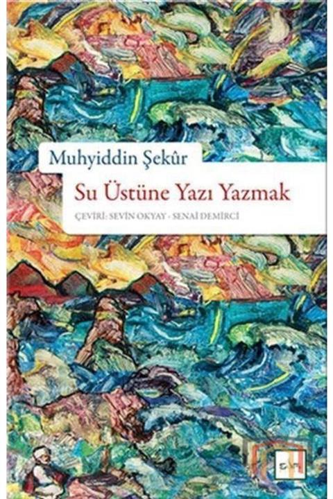 Sufi Kitap Su Üstüne Yazı Yazmak - Muhyiddin Şekur -