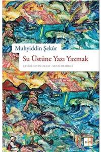 Sufi Kitap Su Üstüne Yazı Yazmak - Muhyiddin Şekur -