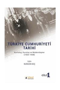 İdeal Kültür Yayıncılık Türkiye Cumhuriyeti Tarihi - Kurtuluş, Kuruluş Ve Modernleşme (1920-1938) Cilt 1