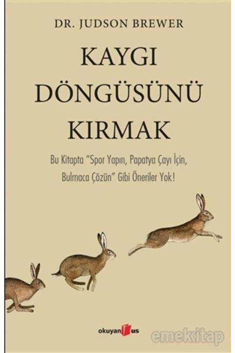 Okuyan Us Yayınları Kaygı Döngüsünü Kırmak - Judson Brewer 9786257344258