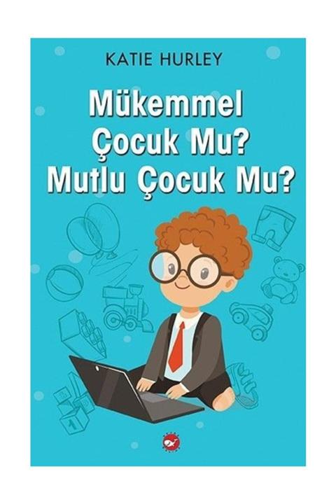 Beyaz Balina Yayınları Mükemmel Çocuk Mu Mutlu Çocuk Mu
