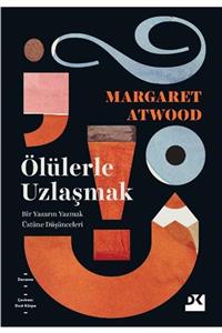 Doğan Kitap Ölülerle Uzlaşmak  Margaret Atwood 9786258036381