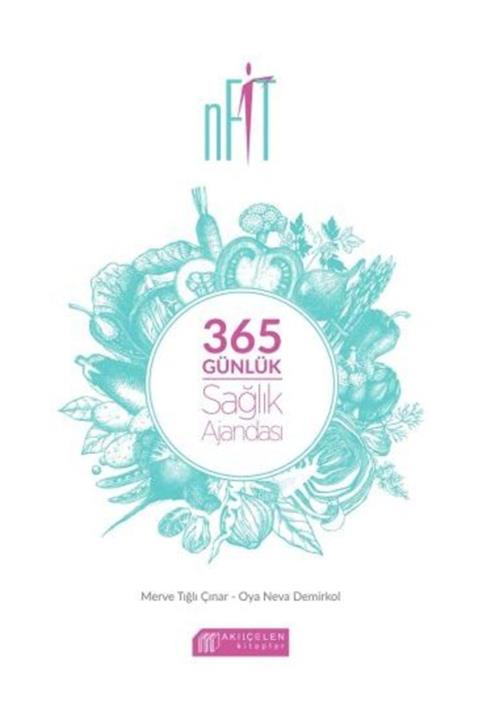 Akıl Çelen Kitaplar 365 Günlük Sağlık Ajandası - Merve Tığlı Çınar,Oya Neva Demirkol