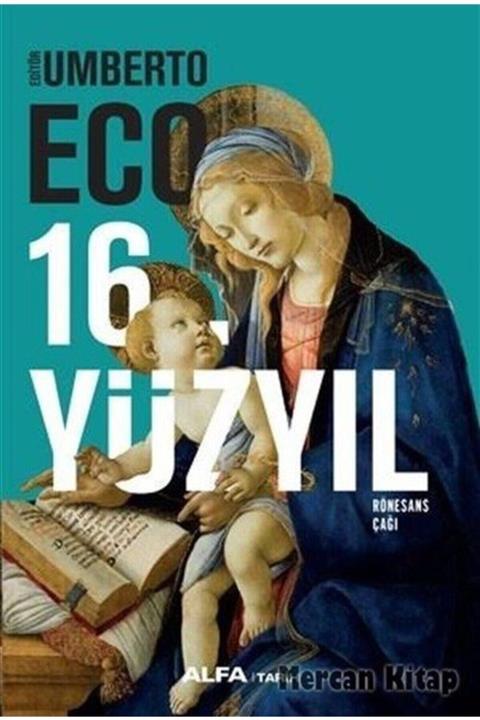 Alfa Yayınları 16. Yüzyıl Rönesans Çağı - Umberto Eco