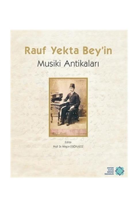 Atatürk Kültür Merkezi Yayınları Rauf Yekta Bey'in Musiki Antikaları - Kolektif